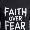 Faith Over Fear Statement Round Neck T-Shirt in Black, print close-up